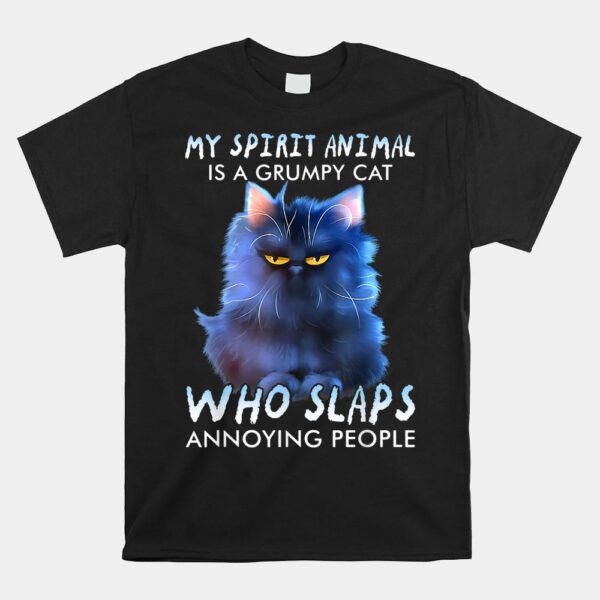 My Spirit Animal Is A Cat Who Slaps Annoying People Shirt