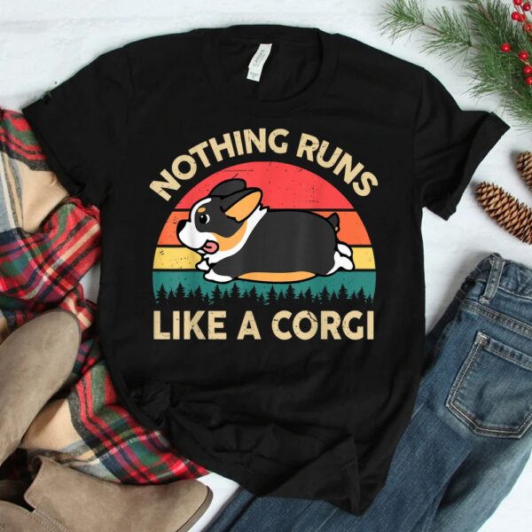 Nothing Runs Like Tricolor Corgi Shirt