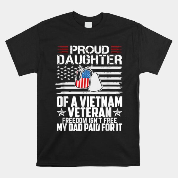 Proud Daughter Of A Vietnam Veteran Freedom IsnÃ¢â‚¬â„¢t Free Shirt