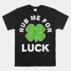 Rub Me For Luck St PatrickÃ¢â‚¬â„¢s Day Shirt