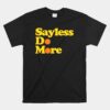 Sayless Do More Say Less Do More Shirt