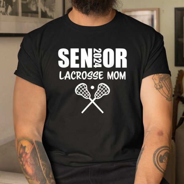 Senior Lacrosse Mom Lacrosse Team Parent Class Of 2024 Shirt