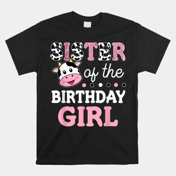 Sister Of The Birthday Girl Shirt Farm Cow Sister 1st Shirt