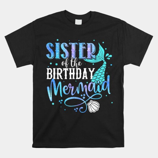 Sister Of The Birthday Mermaid Family Matching Party Squad Shirt