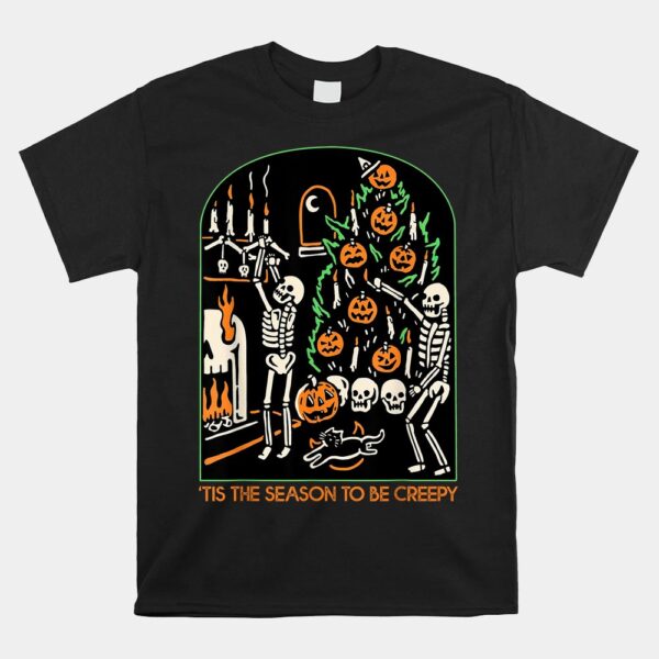 Skeleton Pumpkin Halloween Tis The Season To Be Creepy Shirt