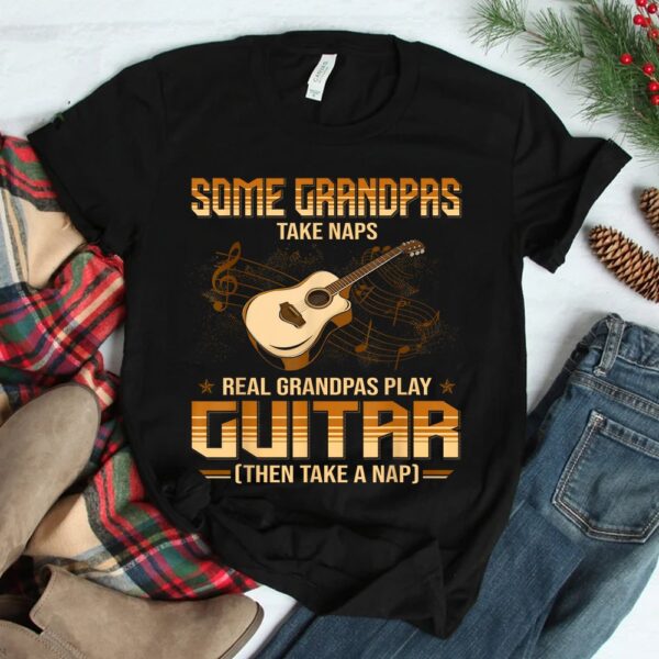 Some Grandpa Take Naps Real Grandpas Play Guitar Shirt
