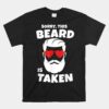 Sorry This Beard Is Taken Valentines Day Hipster Beard Shirt