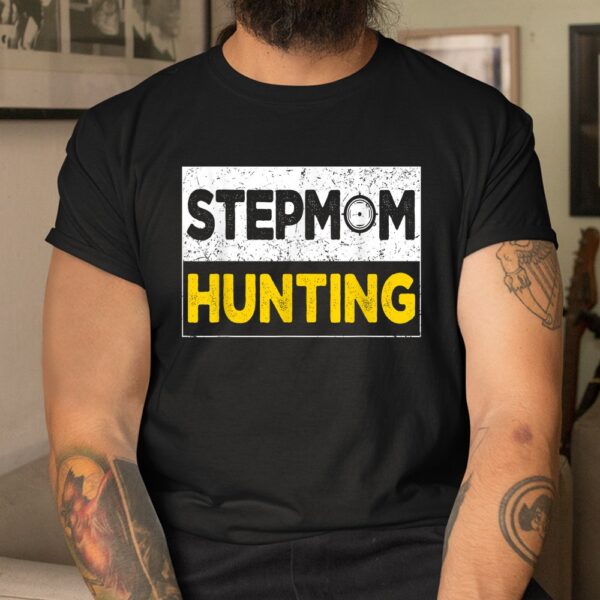 Stepmom Hunting Funny Joke Saying Shirt