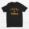 Tacos And Tequila Taco Lover Saying Slogan Shirt