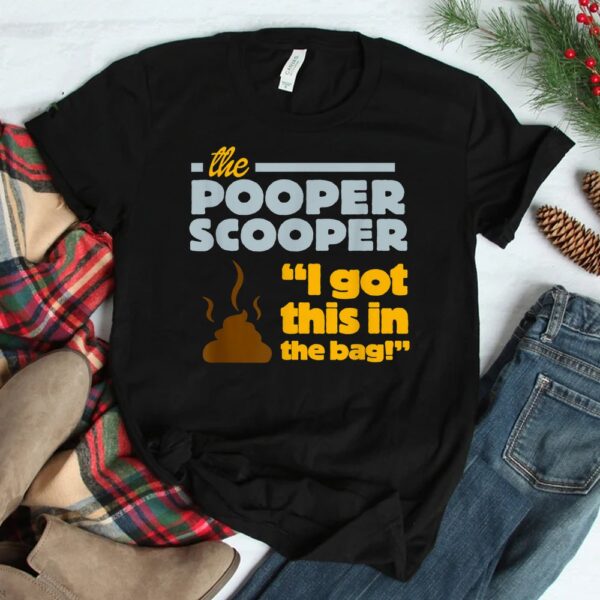 The Pooper Scooper Professional Job Graphic Poop It Shirt