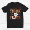 Trick Or Teach Teacher Halloween 2022 Shirt