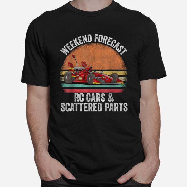 Weekend Forecast Rc Cars Racing And Scattered Parts  Shirt