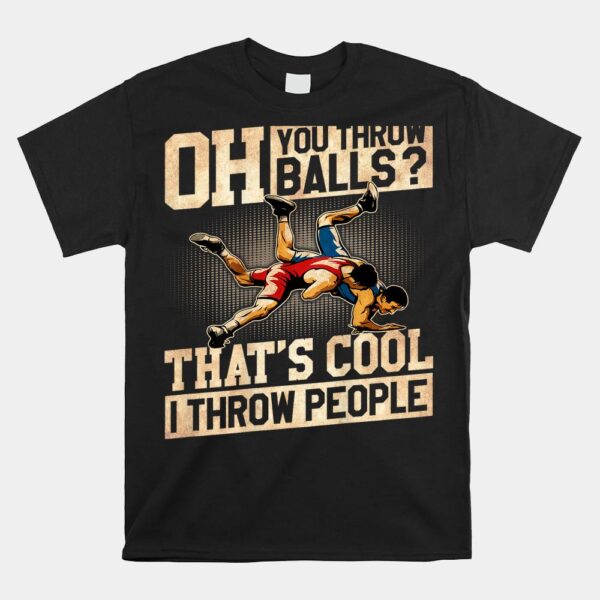 Wrestling I Throw People Shirt