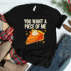 You Want A Piece Of Me Pumpkin Pie Shirt