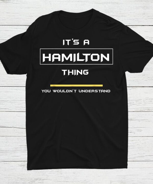 1 Hamilton Thing Quality Shirt