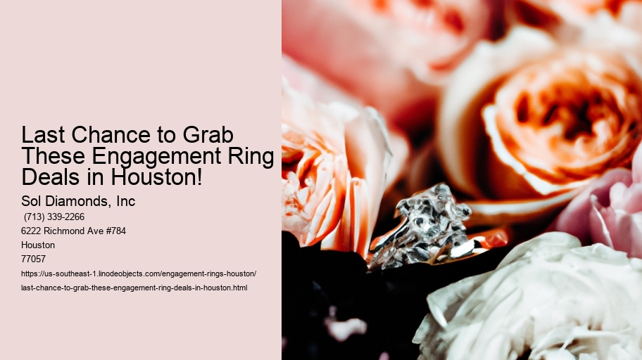 Last Chance to Grab These Engagement Ring Deals in Houston!