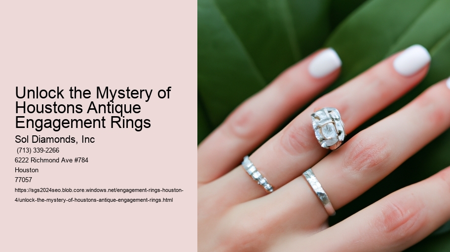 Unlock the Mystery of Houstons Antique Engagement Rings