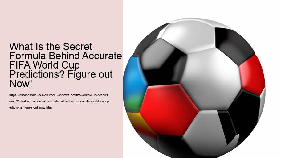 What Is the Secret Formula Behind Accurate FIFA World Cup Predictions? Figure out Now!