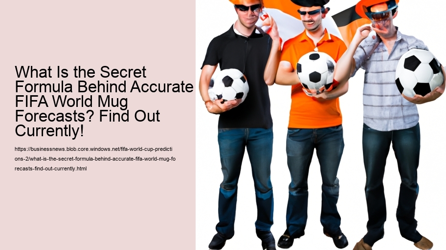 What Is the Secret Formula Behind Accurate FIFA World Mug Forecasts? Find Out Currently!