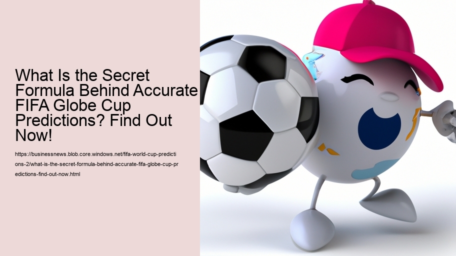 What Is the Secret Formula Behind Accurate FIFA Globe Cup Predictions? Find Out Now!