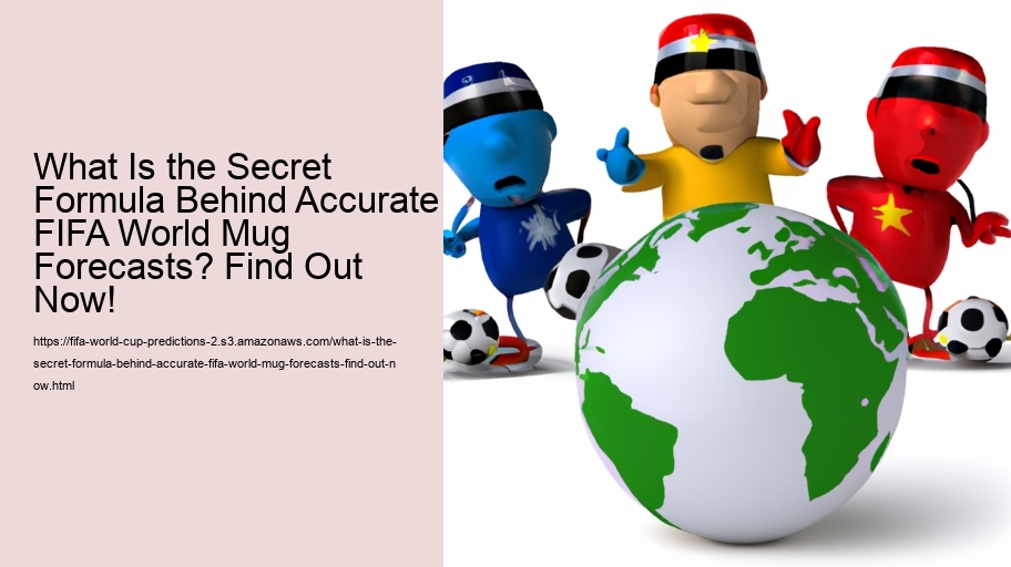 What Is the Secret Formula Behind Accurate FIFA World Mug Forecasts? Find Out Now!