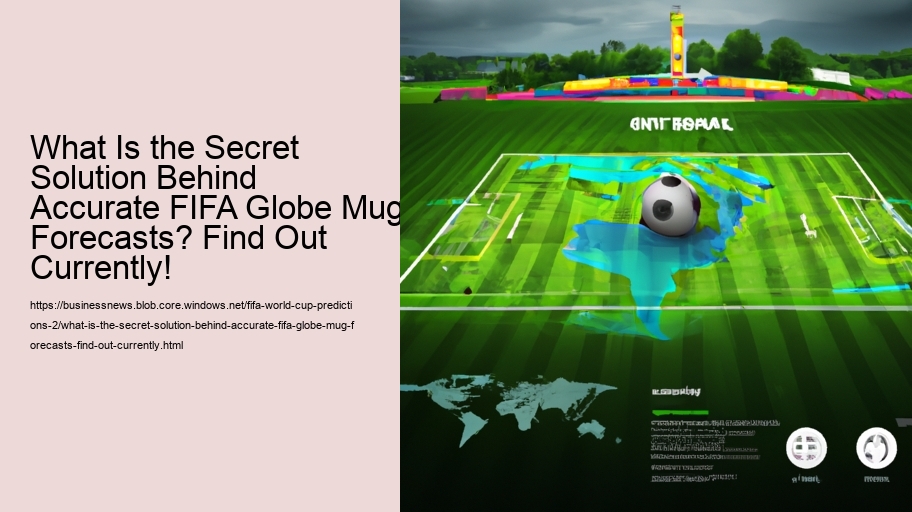 What Is the Secret Solution Behind Accurate FIFA Globe Mug Forecasts? Find Out Currently!