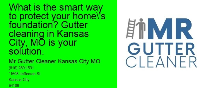 What is the smart way to protect your home's foundation? Gutter cleaning in Kansas City, MO is your solution.