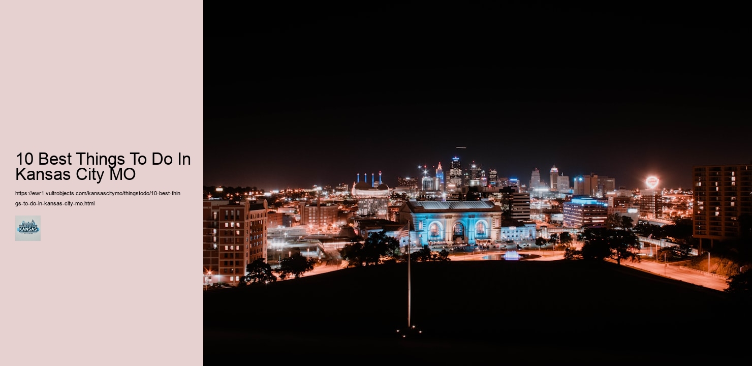 10 Best Things To Do In Kansas City MO