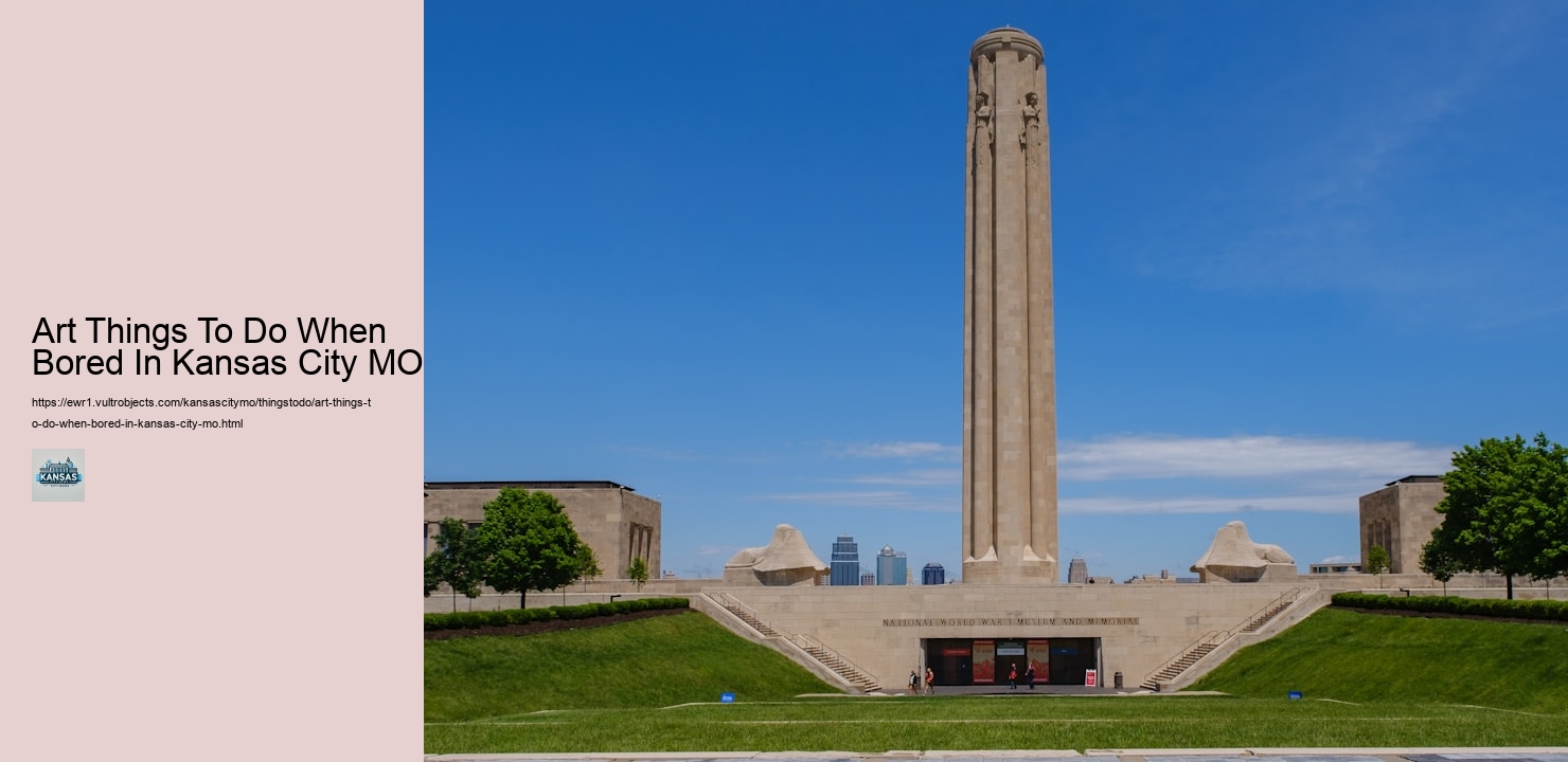 Art Things To Do When Bored In Kansas City MO