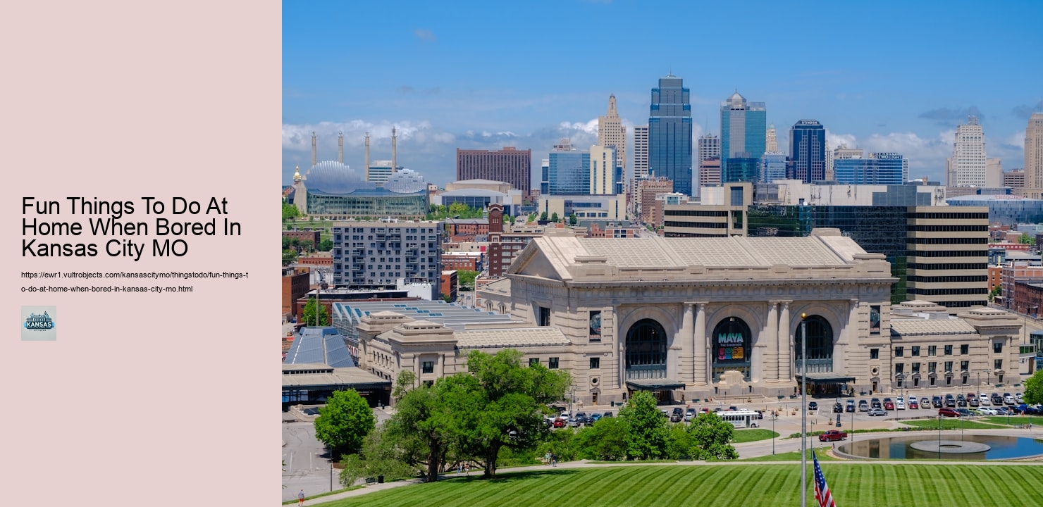 Fun Things To Do At Home When Bored In Kansas City MO