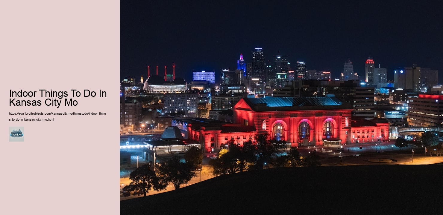 Indoor Things To Do In Kansas City Mo