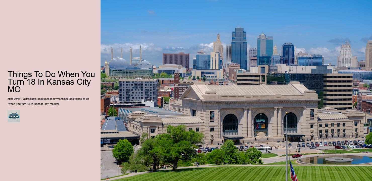 Things To Do When You Turn 18 In Kansas City MO