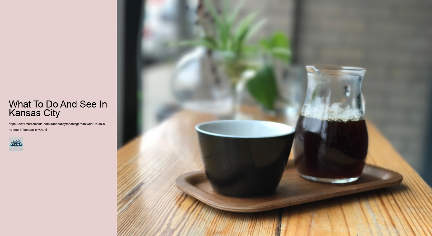 What To Do And See In Kansas City