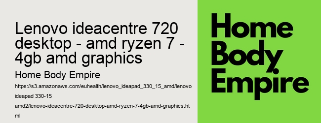 lenovo ideacentre 720 desktop - amd ryzen 7 - 4gb amd graphics