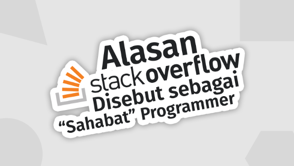 Alasan Stack Overflow Disebut sebagai “Sahabat” Programmer