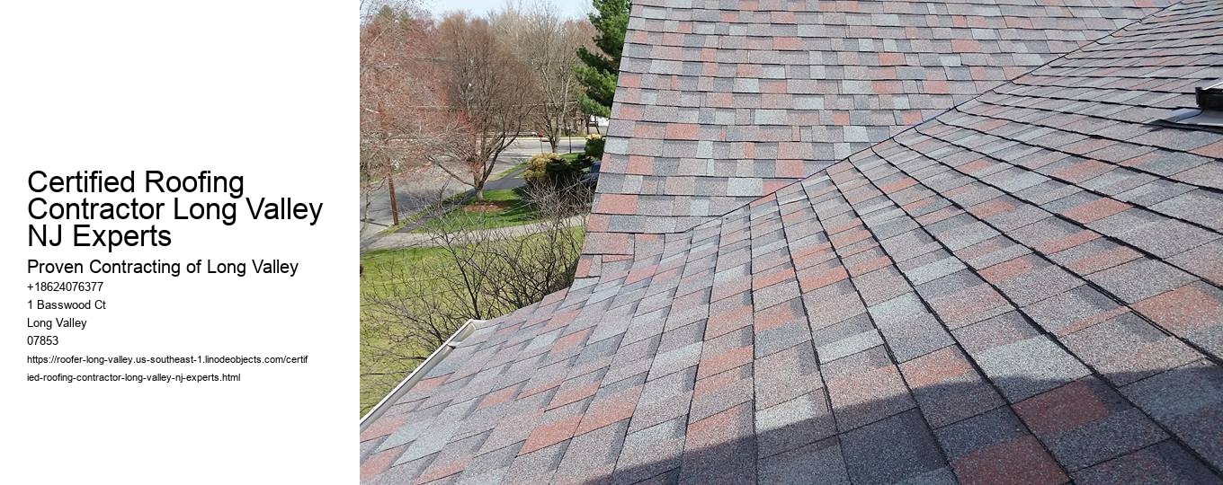 Certified Roofing Contractor Long Valley NJ Experts