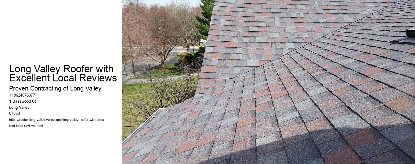 Long Valley Roofer with Excellent Local Reviews
