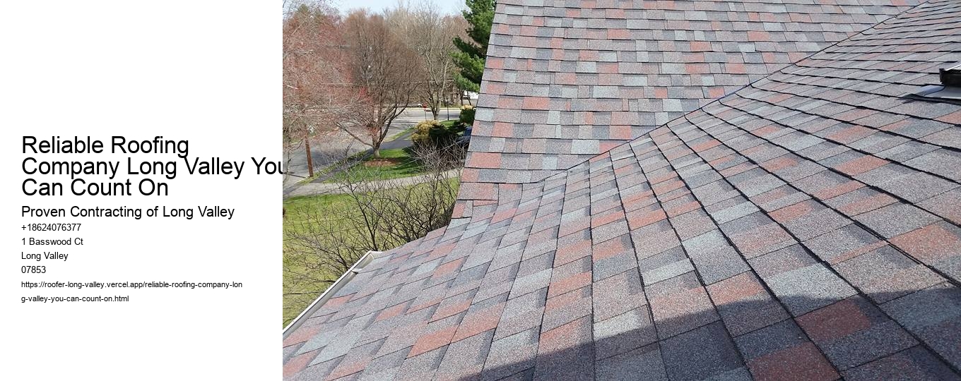 Reliable Roofing Company Long Valley You Can Count On