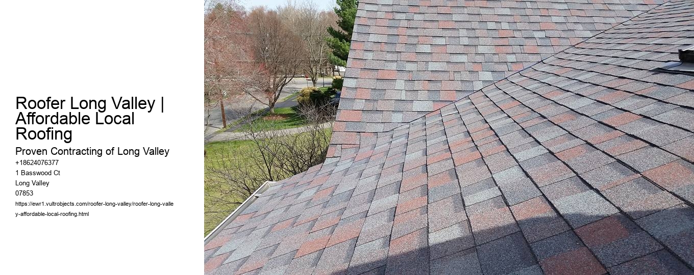 Roofer Long Valley | Affordable Local Roofing
