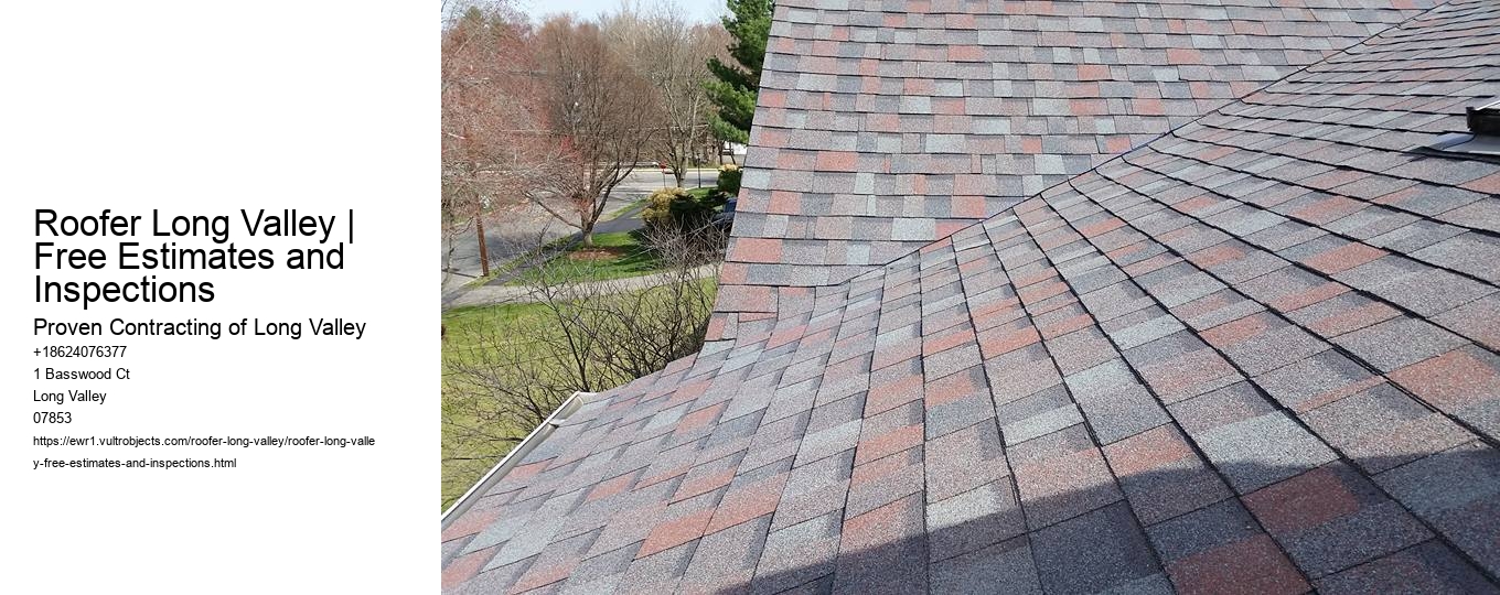 Roofer Long Valley | Free Estimates and Inspections