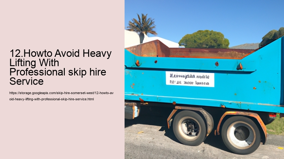 12.Howto Avoid Heavy Lifting With Professional skip hire Service 