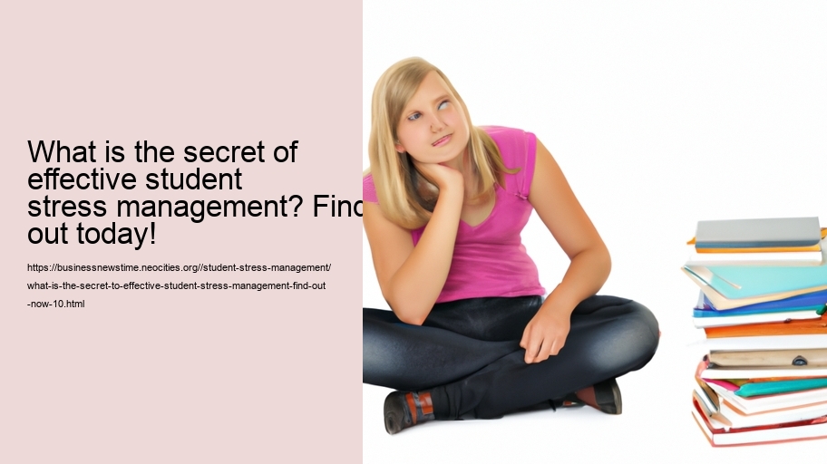 What is the Secret to Effective Student Stress Management? Find Out Now!