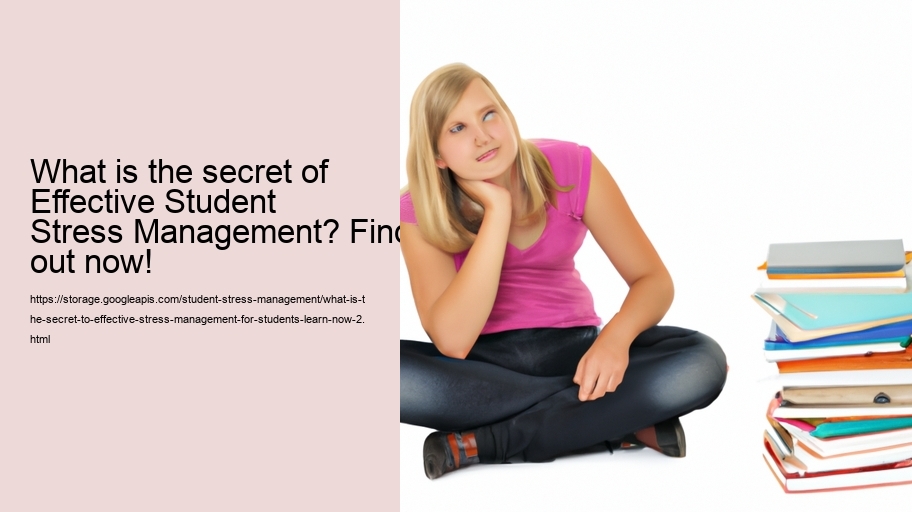 What is the Secret to effective stress management for students? Learn Now!