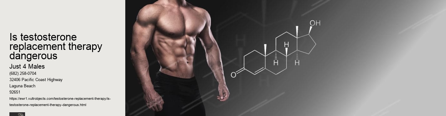 is testosterone replacement therapy dangerous