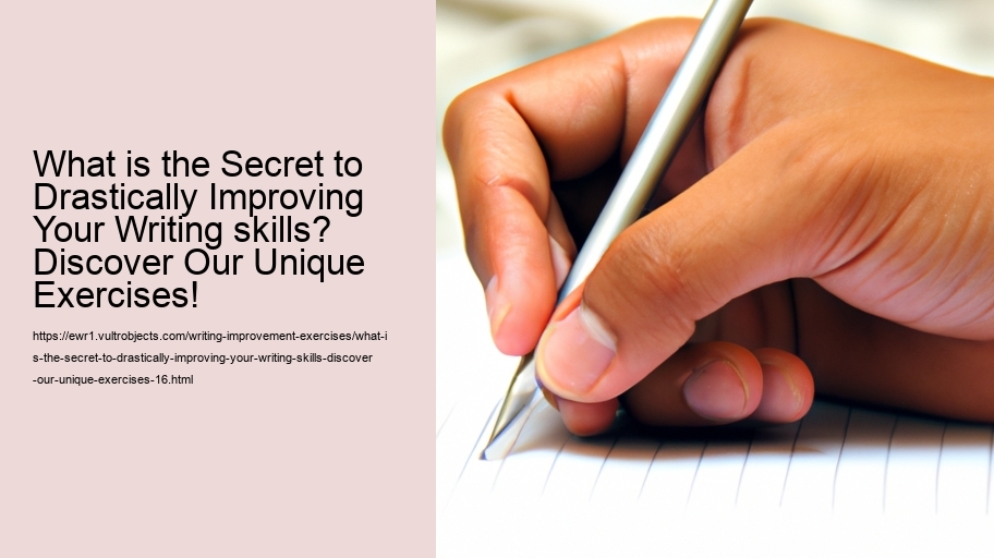 What is the Secret to drastically improving your writing skills? Discover Our Unique Exercises!
